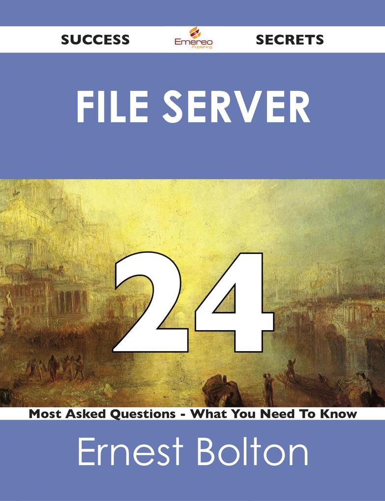 file server 24 Success Secrets - 24 Most Asked Questions On file server - What You Need To Know