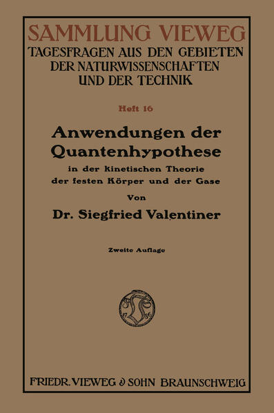 Anwendungen der Quantenhypothese in der kinetischen Theorie der festen Körper und der Gase in elementarer Darstellung - Siegfried Valentiner