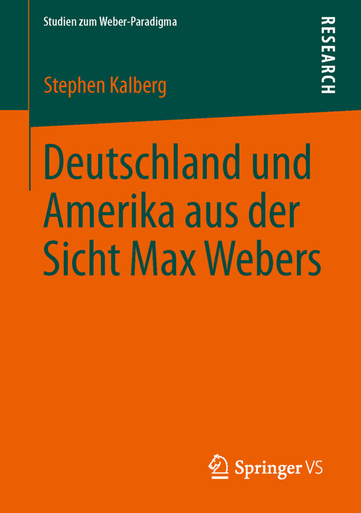 Deutschland und Amerika aus der Sicht Max Webers - Stephen Kalberg
