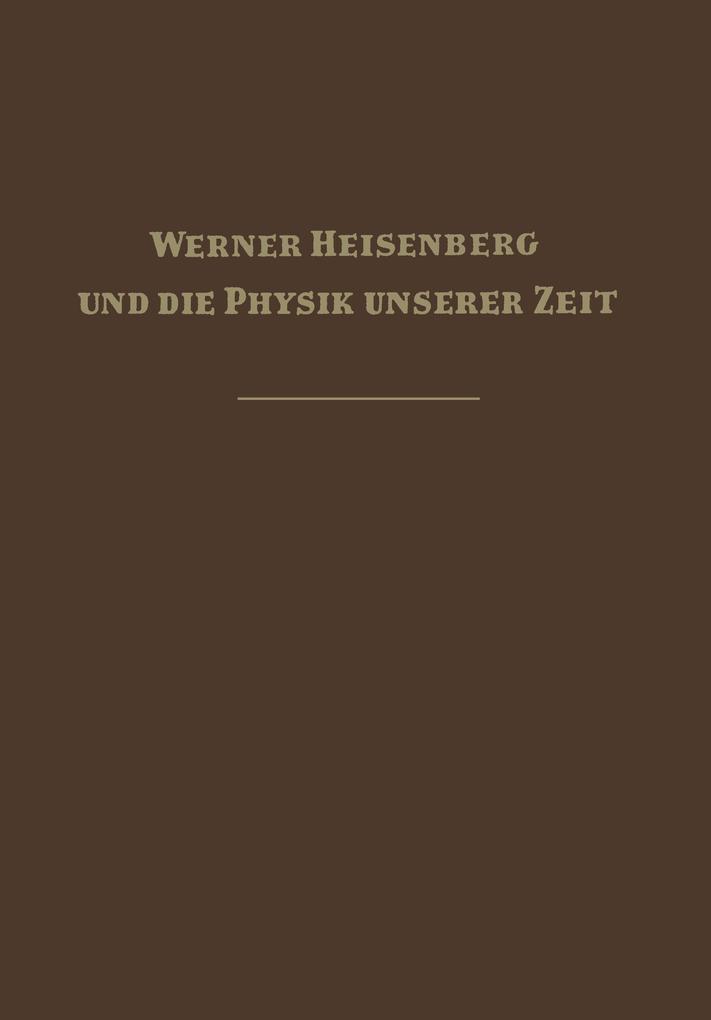 Werner Heisenberg und die Physik unserer Zeit