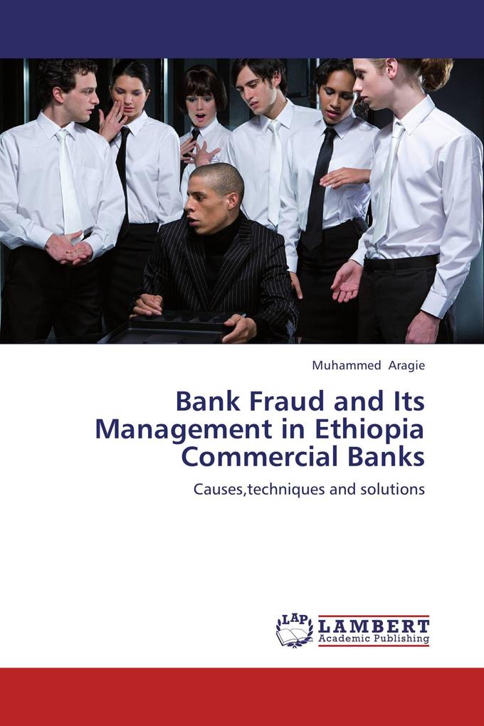 Bank Fraud and Its Management in Ethiopia Commercial Banks