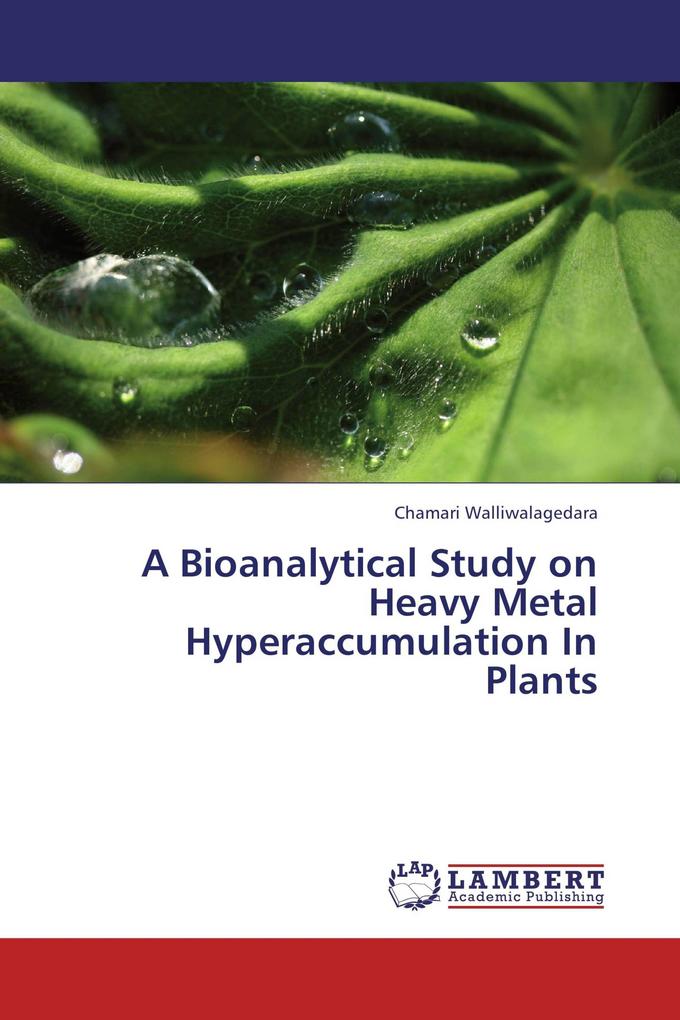 A Bioanalytical Study on Heavy Metal Hyperaccumulation In Plants