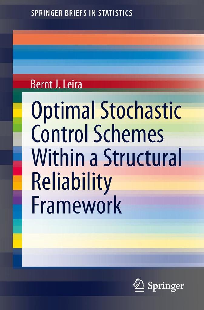 Optimal Stochastic Control Schemes within a Structural Reliability Framework