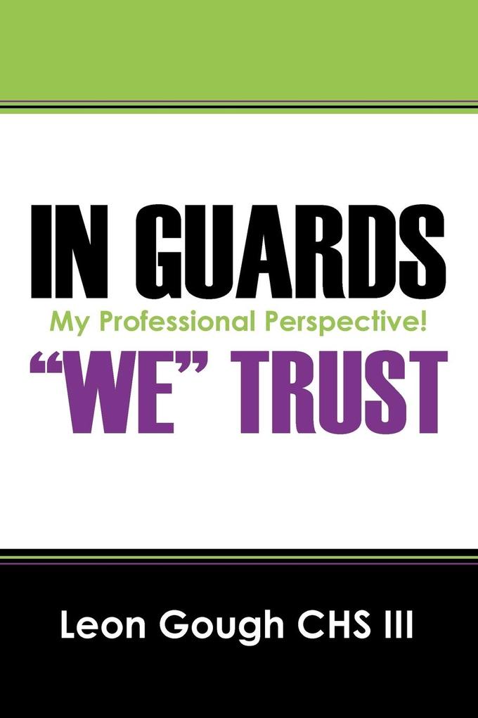 In Guards We Trust! My Professional Perspective!