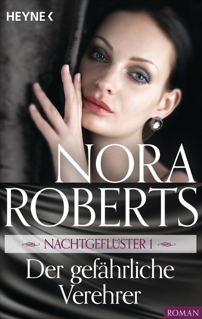 Nachtgeflüster 1. Der gefährliche Verehrer - Nora Roberts