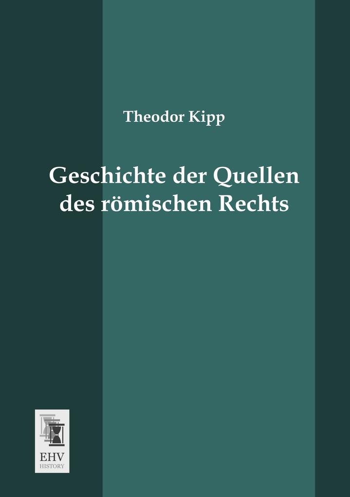 Geschichte der Quellen des römischen Rechts