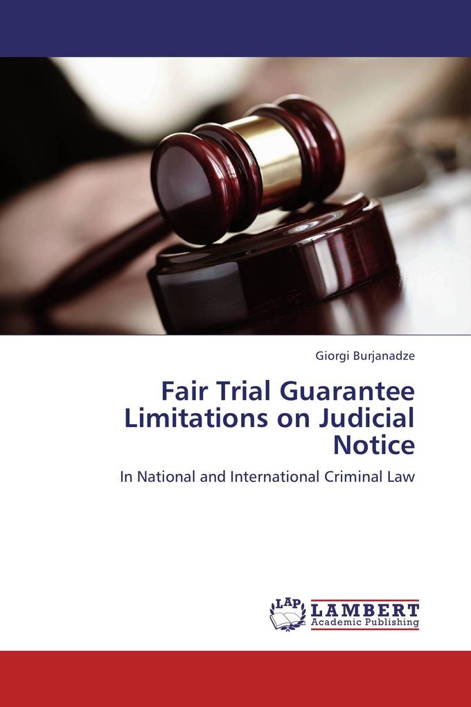 Fair Trial Guarantee Limitations on Judicial Notice