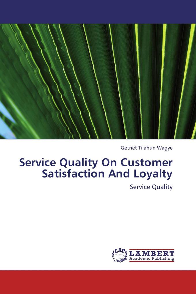 Service Quality On Customer Satisfaction And Loyalty