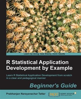 R Statistical Application Development by Example Beginner‘s Guide