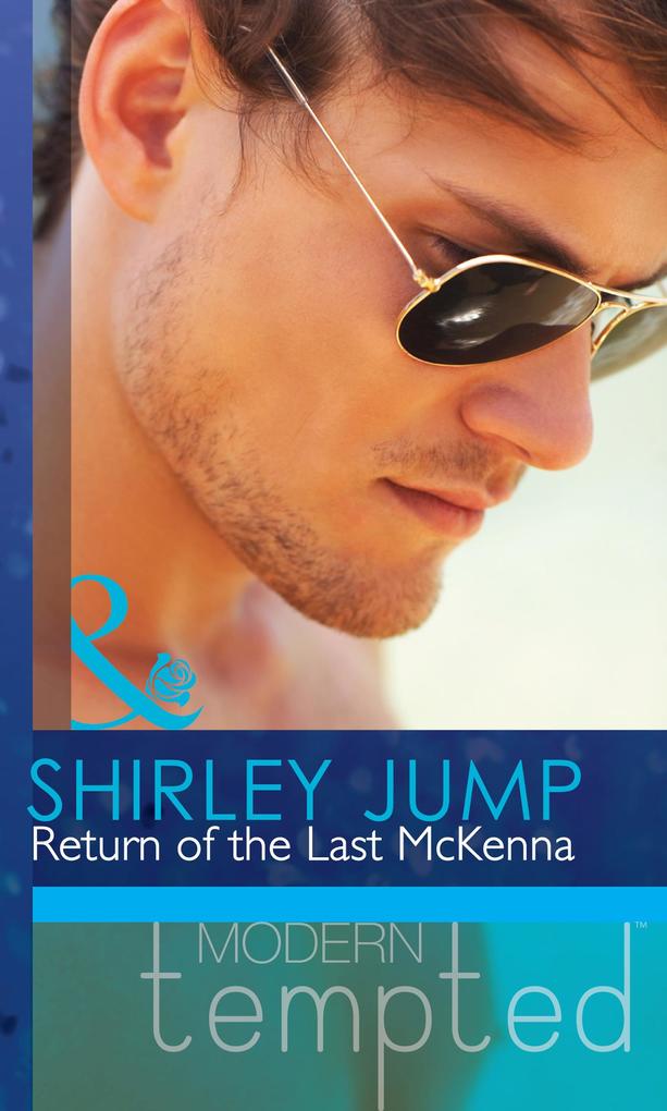 Return of the Last McKenna (Mills & Boon Modern Tempted) (The McKenna Brothers Book 3)