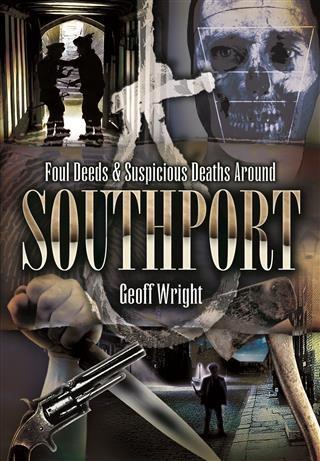 Foul Deeds & Suspicious Deaths Around Southport