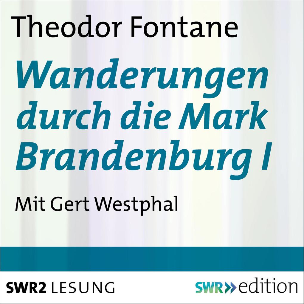 Wanderungen durch die Mark Brandenburg I - Theodor Fontane