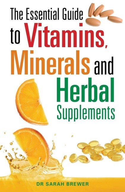 The Essential Guide to Vitamins Minerals and Herbal Supplements