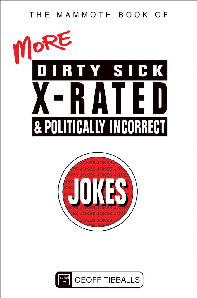 The Mammoth Book of More Dirty Sick X-Rated and Politically Incorrect Jokes