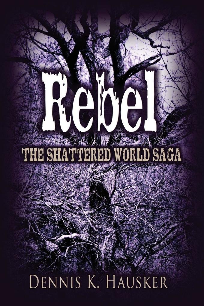 Rebel The Shattered World Saga Book 2