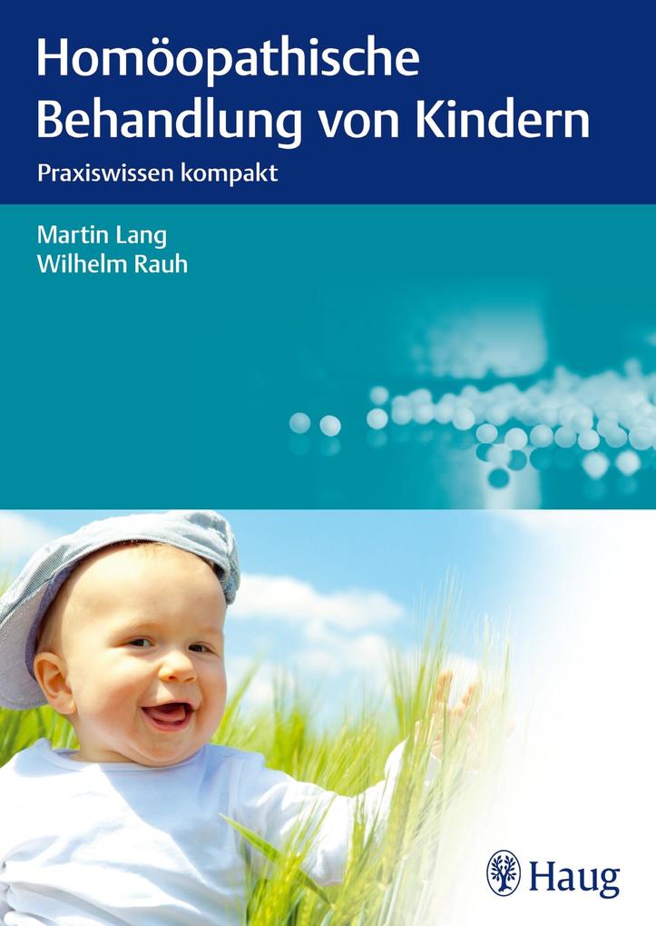 Homöopathische Behandlung von Kindern - Martin Lang/ Wilhelm Rauh