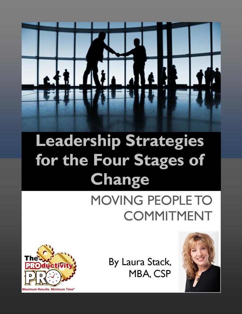 Leadership Strategies for the Four Stages of Change