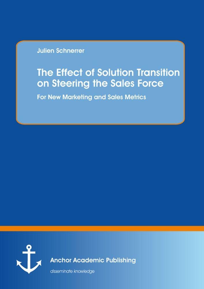 The Effect of Solution Transition on Steering the Sales Force: For New Marketing and Sales Metrics