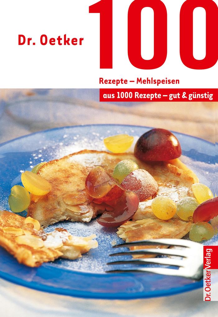 100 Rezepte - Mehlspeisen - Oetker