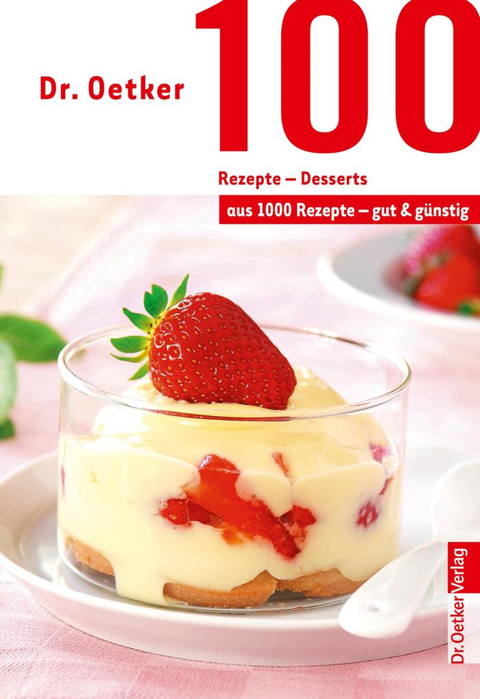 100 Rezepte - Desserts - Oetker