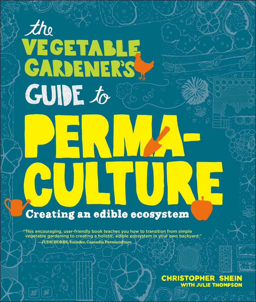 The Vegetable Gardener‘s Guide to Permaculture