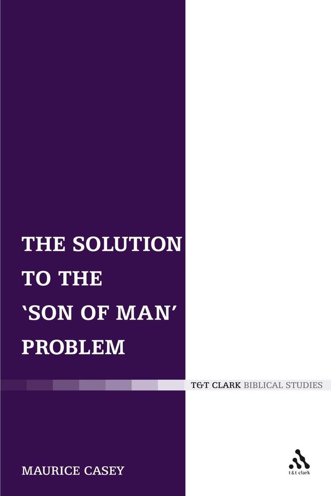 The Solution to the 'Son of Man' Problem - Maurice Casey