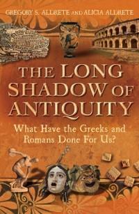 Long Shadow of Antiquity als eBook Download von Gregory S Aldrete - Gregory S Aldrete