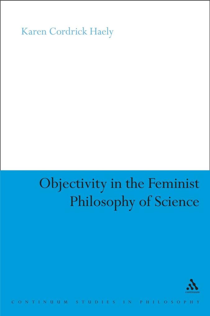 Objectivity in the Feminist Philosophy of Science als eBook Download von Karen Cordrick Haely - Karen Cordrick Haely
