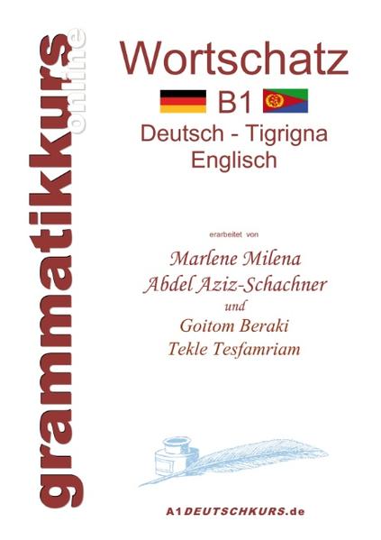 Wörterbuch B1 Deutsch - Tigrigna - Englisch Niveau B1 - Marlene Milena Abdel Aziz-Schachner/ Beraki Goitom/ Tekle Tesfamriam