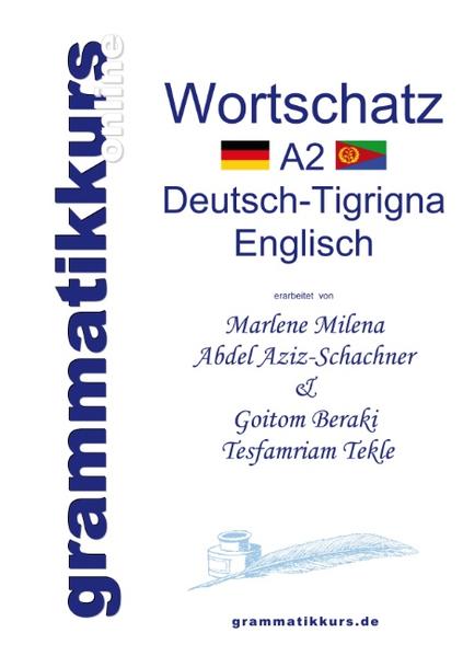 Wörterbuch A2 Deutsch-Tigrigna-Englisch - Marlene Milena Abdel Aziz-Schachner/ Beraki Goitom/ Tekle Tesfamriam