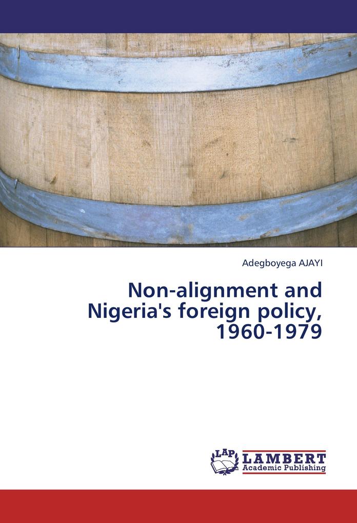 Non-alignment and Nigeria's foreign policy 1960-1979