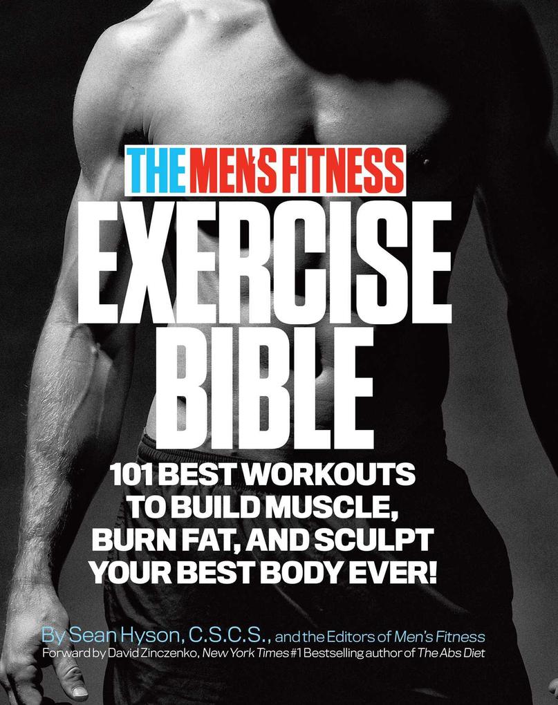The Men‘s Fitness Exercise Bible: 101 Best Workouts to Build Muscle Burn Fat and Sculpt Your Best Body Ever!