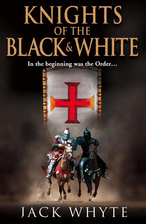 Knights of the Black and White Book One - Jack Whyte