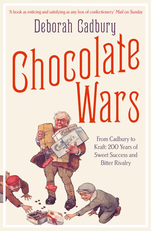 Chocolate Wars: From Cadbury to Kraft: 200 years of Sweet Success and Bitter Rivalry
