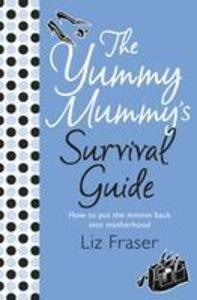 The Yummy Mummy‘s Survival Guide