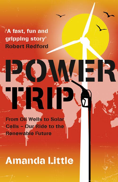 Power Trip: From Oil Wells to Solar Cells - Our Ride to the Renewable Future