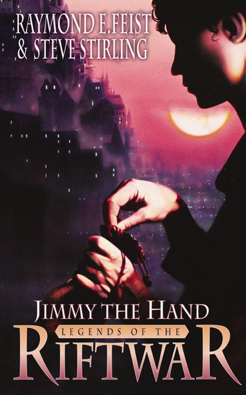 Jimmy the Hand - Raymond E. Feist/ Steve Stirling