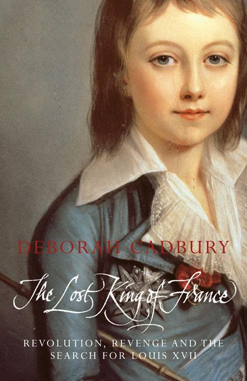 The Lost King of France: The Tragic Story of Marie-Antoinette‘s Favourite Son (Text Only Edition)