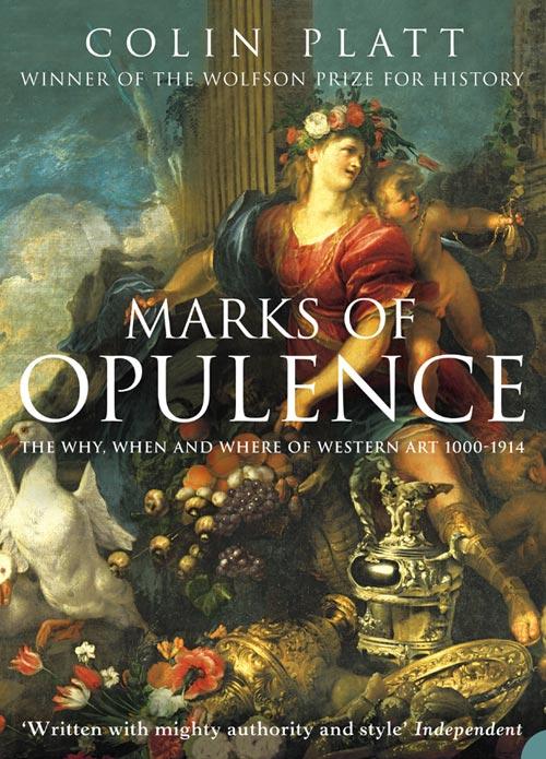 Marks of Opulence: The Why When and Where of Western Art 1000-1914 (Text Only)
