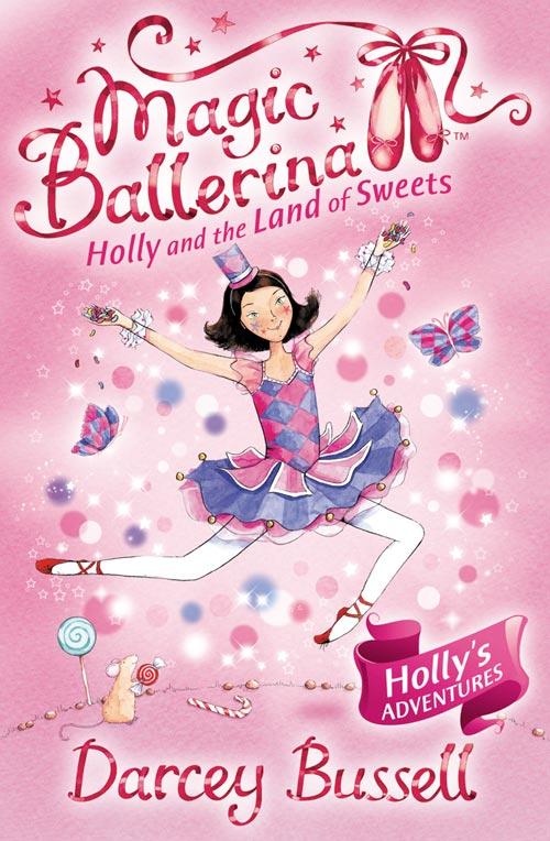 Holly and the Land of Sweets (Magic Ballerina Book 18)