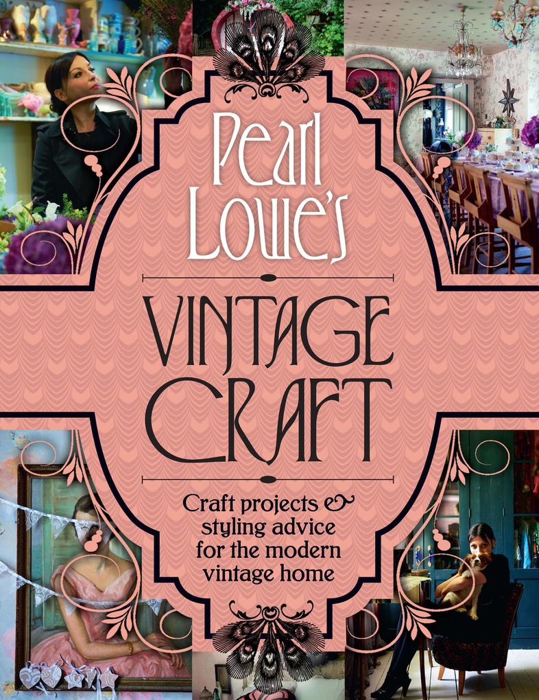Pearl Lowe‘s Vintage Craft