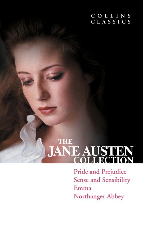The Jane Austen Collection: Pride and Prejudice Sense and Sensibility Emma and Northanger Abbey