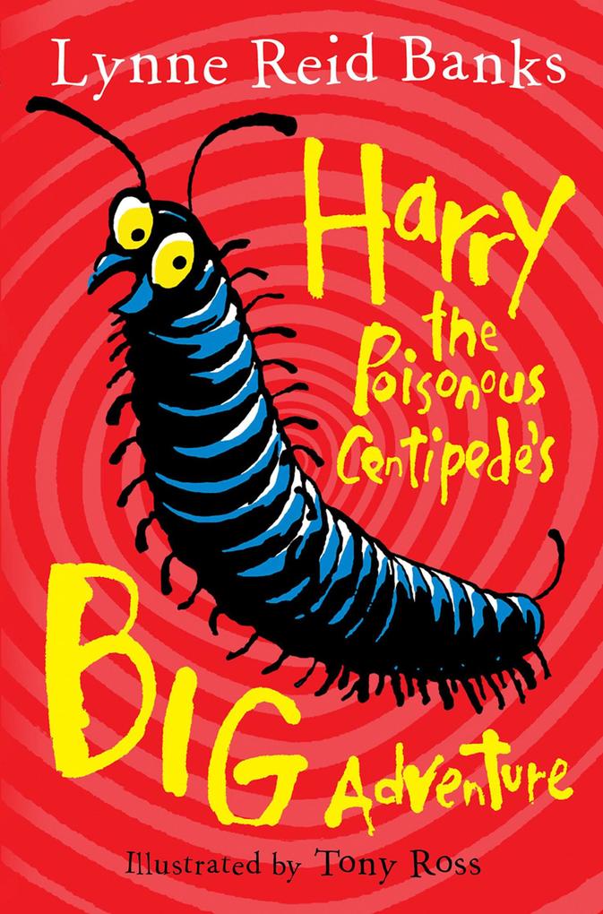 Harry the Poisonous Centipede‘s Big Adventure