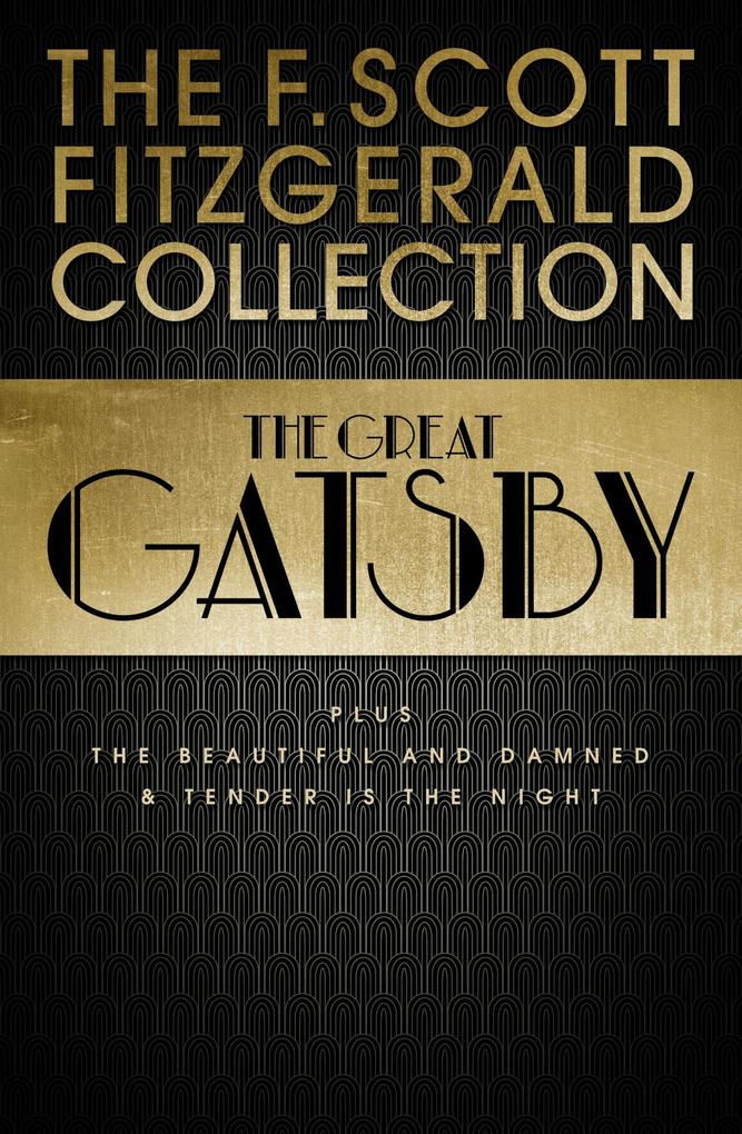 F. Scott Fitzgerald Collection: The Great Gatsby The Beautiful and Damned and Tender is the Night