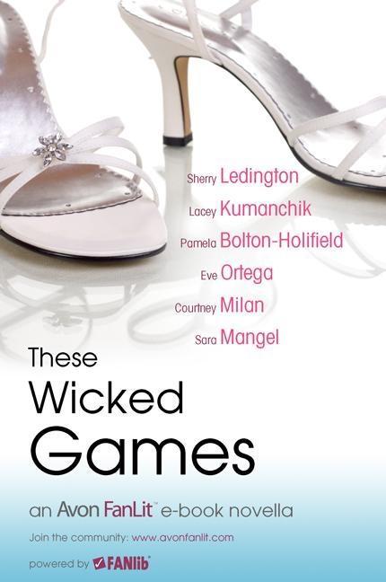 These Wicked Games - Sherry Ledington/ Lacey Kumanchik/ Courtney Milan/ Eve Ortega/ Pamela Bolton-Holifield