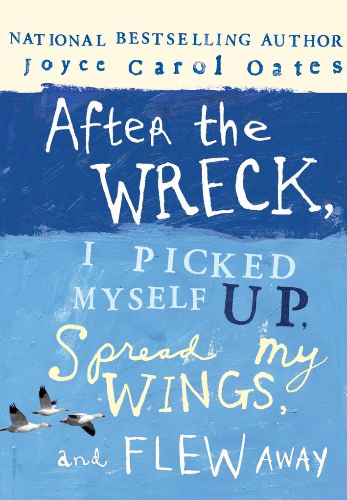 After the Wreck I Picked Myself Up Spread My Wings and Flew Away