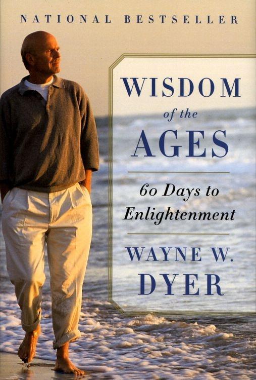 Wisdom of the Ages - Wayne W. Dyer