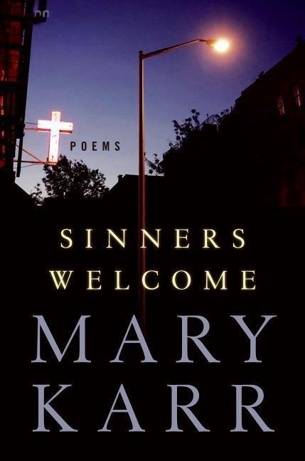 Sinners Welcome - Mary Karr