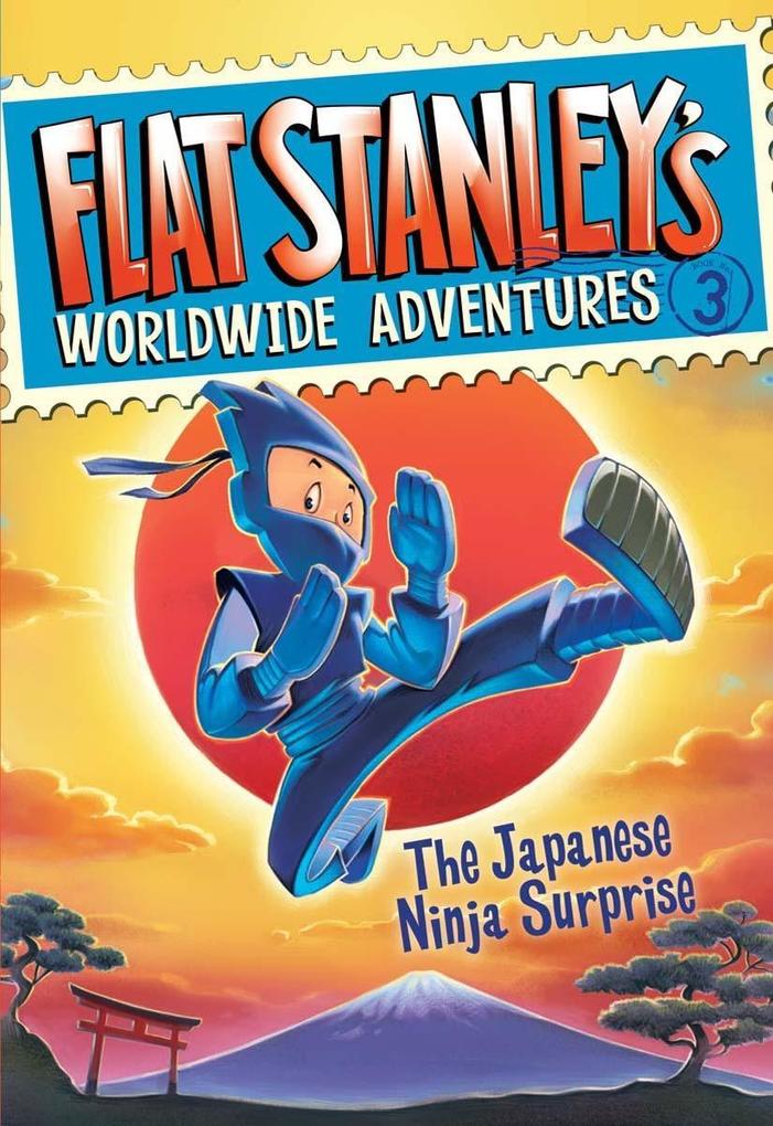 Flat Stanley‘s Worldwide Adventures #3: The Japanese Ninja Surprise