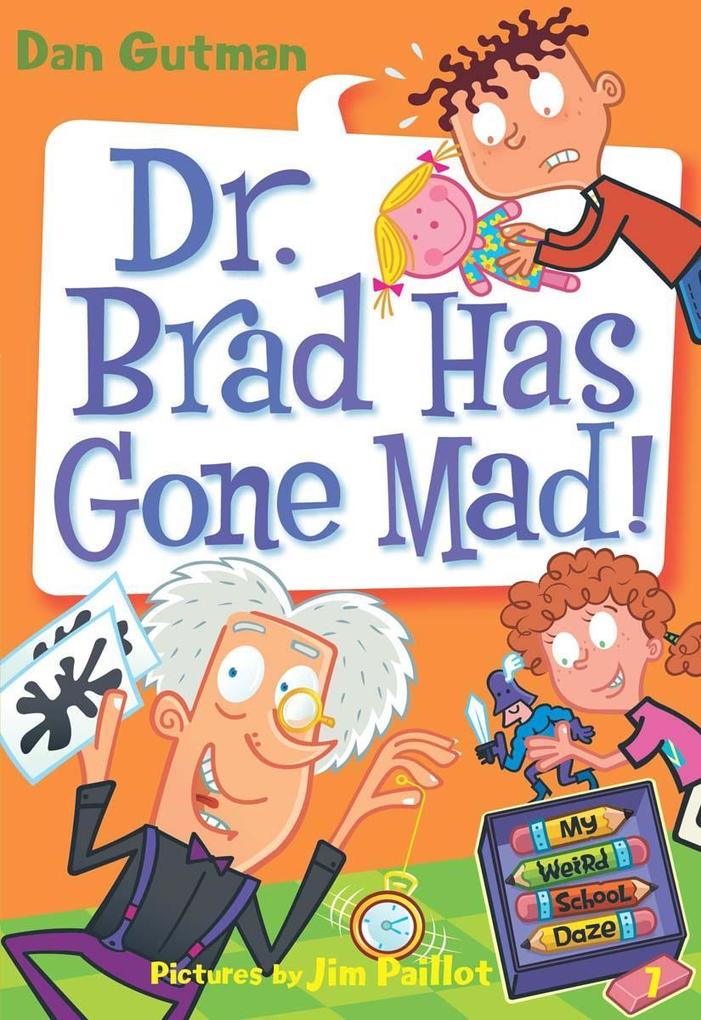 My Weird School Daze #7: Dr. Brad Has Gone Mad!